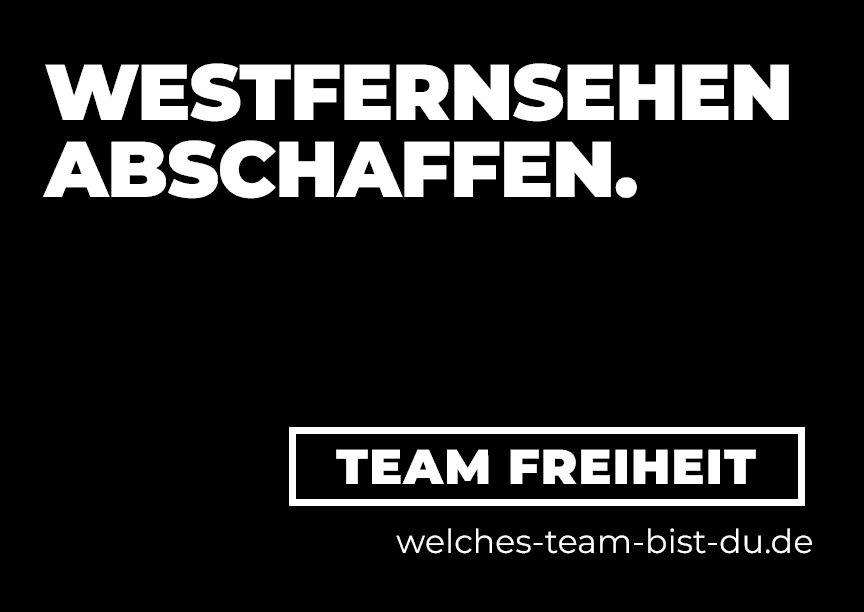 Schwarzes Bild mit weißem Text: Westfernsehen abschaffen, Team Freiheit, Webseite.
